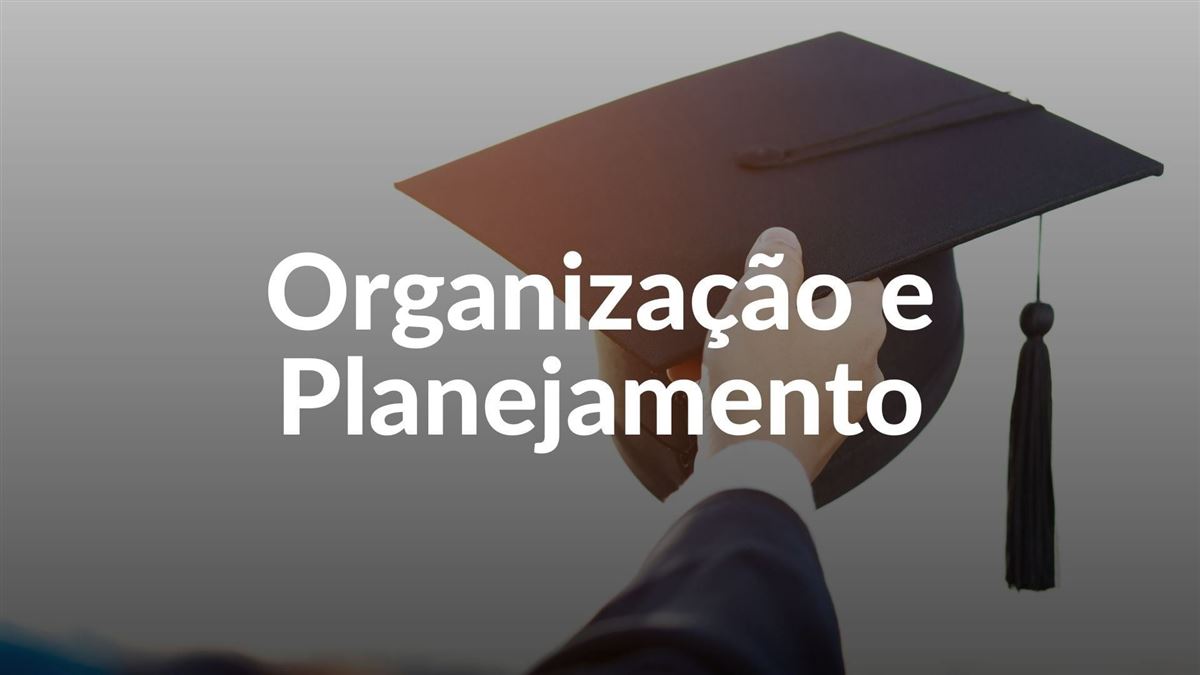 Conteúdo do curso: Organização e Planejamento