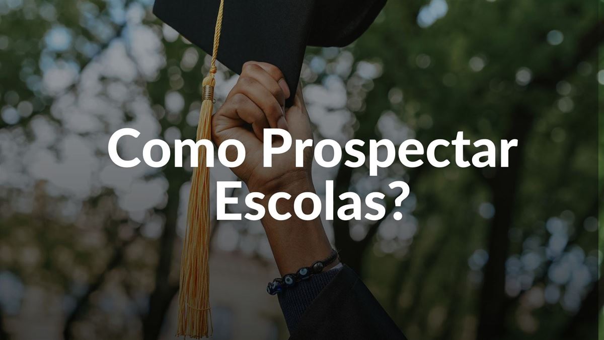 Conteúdo do curso: Como Prospectar Escolas?