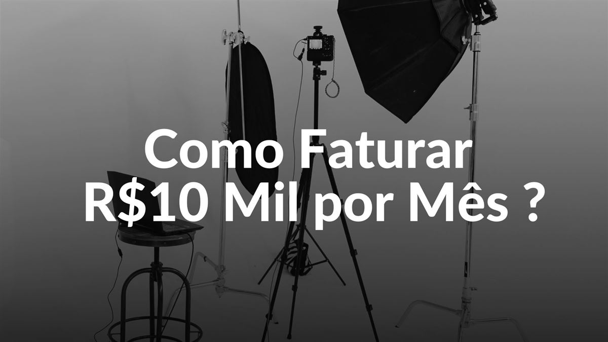 Conteúdo do curso: Como Faturar R$10 Mil por Mês?